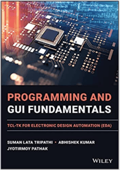 Programming and GUI Fundamentals:  TCL-TK for Electronic Design Automation (EDA)